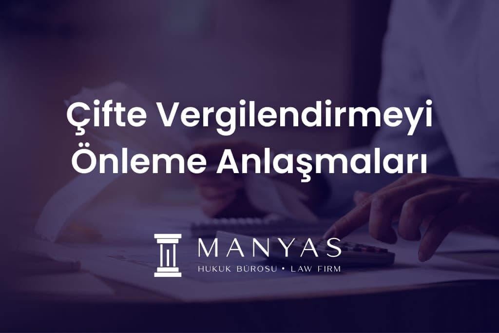 Çifte Vergilendirmeyi Önleme Anlaşmaları