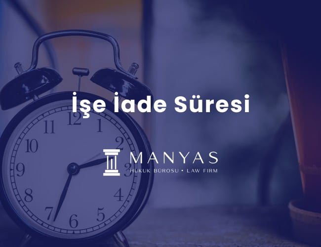 İşe iade davası süresi . İşe İade süresi ne kadar?