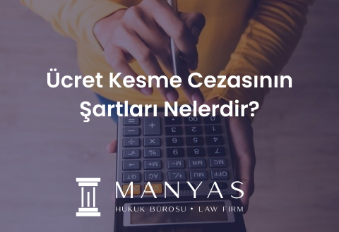 Ücret Kesme Cezasının Şartları Nelerdir?